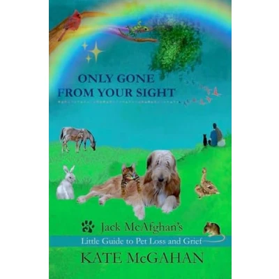 Bild av Only Gone From Your Sight: Jack McAfghan&#039;s Little Guide to Pet Loss and Grief: 4