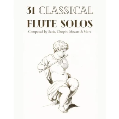 Bild av 31 Classical Flute Solos Composed By Satie, Chopin, Mozart &amp; More: Sheet Music For