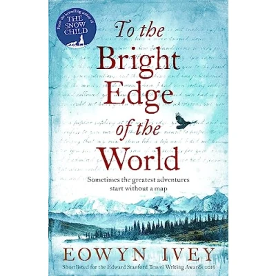 Bild av To The Bright Edge Of World: Eowyn Ivey