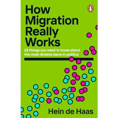 Bild av How Migration Really Works: 22 things you need to know about the most divisive issue in politics