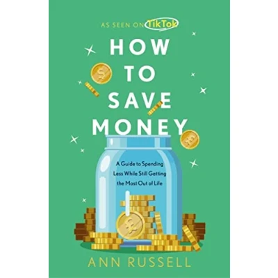 Bild av How to Save Money: A Guide Spending Less While Still Getting the Most Out of Life