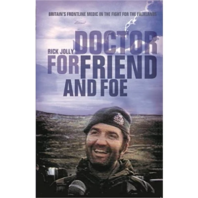 Bild av Doctor for Friend and Foe: Britain&#039;s Frontline Medic in the Fight Falklands