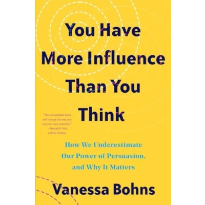 Bild av You Have More Influence Than Think: How We Underestimate Our Powers of Persuasion, and Why It Matters