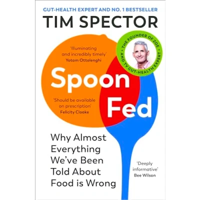 Bild av Spoon Fed: Why Almost Everything We&#039;ve Been Told About Food Is Wrong