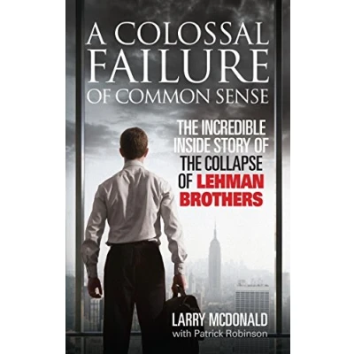 Bild av A Colossal Failure of Common Sense: the Incredible Inside Story Collapse Lehman Brothers
