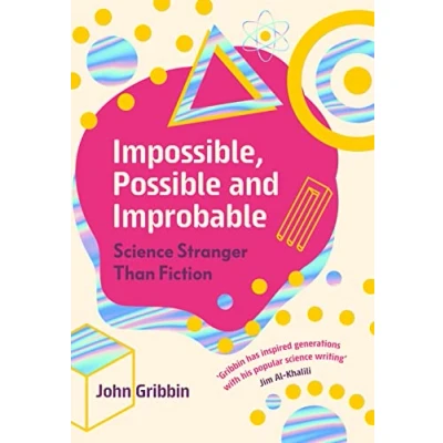 Bild av Impossible, Possible, and Improbable: Science Stranger Than Fiction
