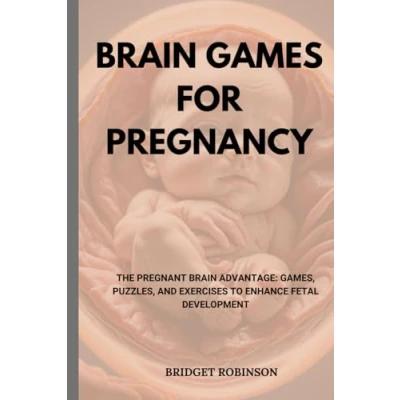 Bild av Brain Games For Pregnancy: The Pregnant Advantage: Games, Puzzles, and Exercises to Enhance Fetal Development