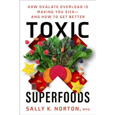 Bild av Toxic Superfoods: How Oxalate Overload Is Making You Sick and to Get Better