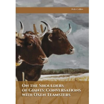 Bild av On the Shoulders of Giants: Conversations with Oxen Teamsters