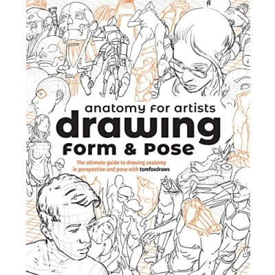 Bild av anatomy for Artists: drawing form &amp; pose: The ultimate guide to in perspective and pose with tomfoxdraws
