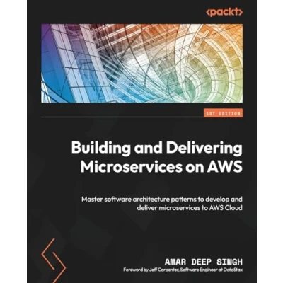 Bild av Building and Delivering microservices on AWS: Master software architecture patterns to develop deliver AWS Cloud