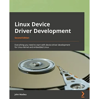 Bild av Linux device driver development Second Edition: Everything you need to start with for kernel and embedded