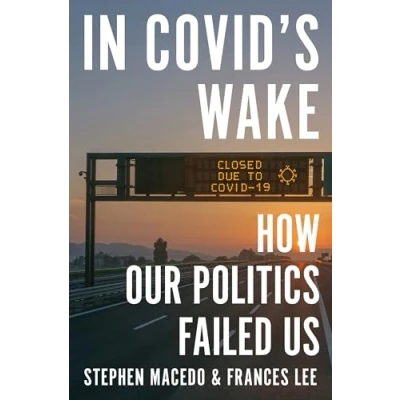 Bild av In Covid&#039;s Wake: How Our Politics Failed Us