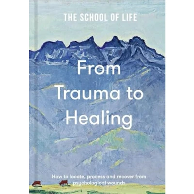 Bild av from Trauma to Healing: How locate, process and recover psychological wounds