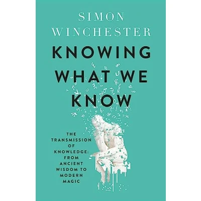 Bild av Knowing What We Know: The Transmission of Knowledge: From Ancient Wisdom to Modern Magic