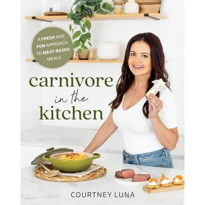 Bild av Carnivore in the Kitchen: A Fresh and Fun Approach to Meat Based Meals
