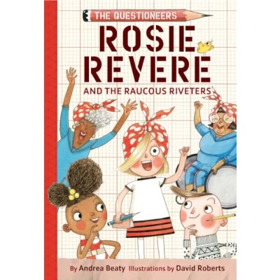 Bild av Rosie Revere and The Raucous Riveters: Questioneers Book #1