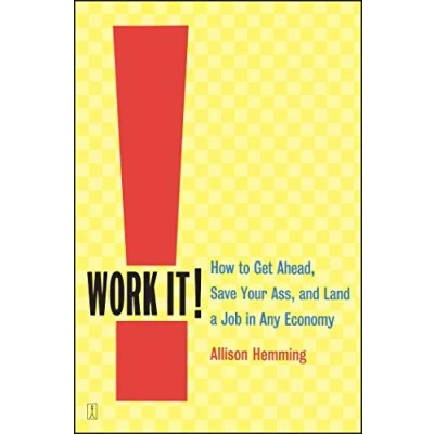 Bild av Work It!: How to Get Ahead, Save Your Ass, and Land a Job in Any Economy