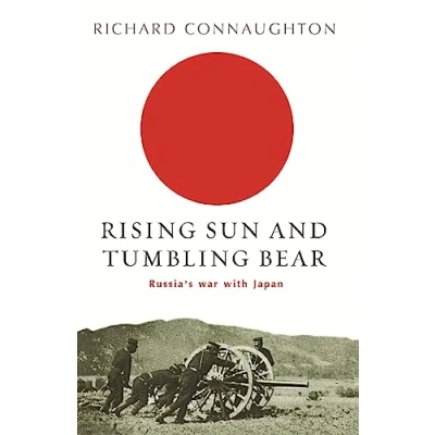 Bild av Rising Sun And Tumbling Bear: Russia&#039;s War with Japan