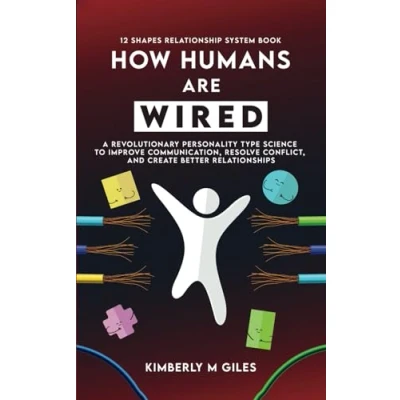 Bild av How Humans are Wired: A Revolutionary Personality Type Science to Improve Communication, Resolve Conflict, and Create Better Relationships