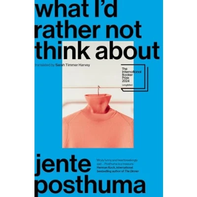 Bild av What I&#039;d Rather Not Think About: shortlisted for the International Booker Prize 2024