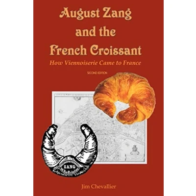 Bild av August Zang and the French Croissant (2nd edition): How Viennoiserie Came to France