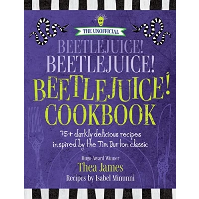 Bild av the Unofficial Beetlejuice! Cookbook: 75 darkly delicious recipes inspired by Tim Burton classic