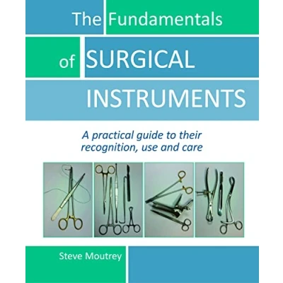 Bild av The Fundamentals of SURGICAL INSTRUMENTS: A practical guide to their recognition, use and care