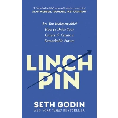 Bild av Linchpin: Are You Indispensable? How to drive your career and create a remarkable future