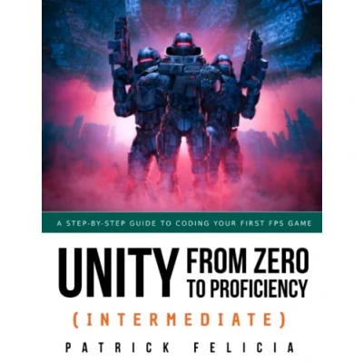 Bild av Unity from Zero to Proficiency (Intermediate): A step by guide coding your first FPS in C# with Unity. [Third Edition]: 3