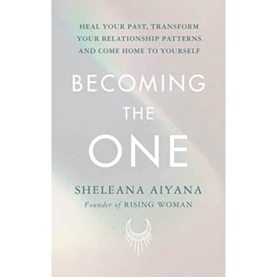 Bild av Becoming the One: Heal Your Past, Transform Relationship Patterns and Come Home to Yourself