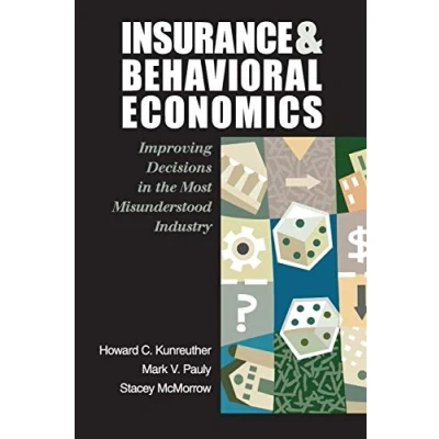 Bild av Insurance and Behavioral Economics: Improving Decisions in the Most Misunderstood Industry