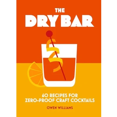 Bild av The Dry Bar: Over 60 recipes for zero proof craft cocktails
