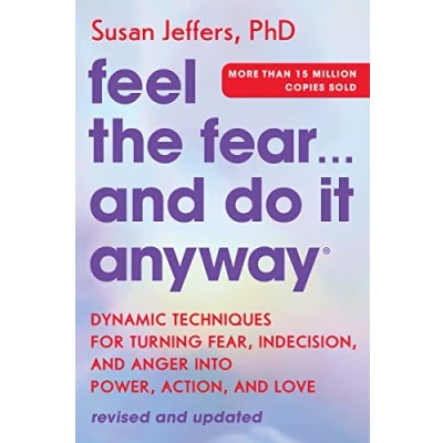 Bild av Feel the Fear... and Do It Anyway: Dynamic Techniques for Turning Fear, Indecision, Anger Into Power, Action, Love