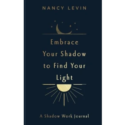Bild av Embrace Your Shadow to Find Light: A Work Journal of Prompts, Exercises &amp; Meditations