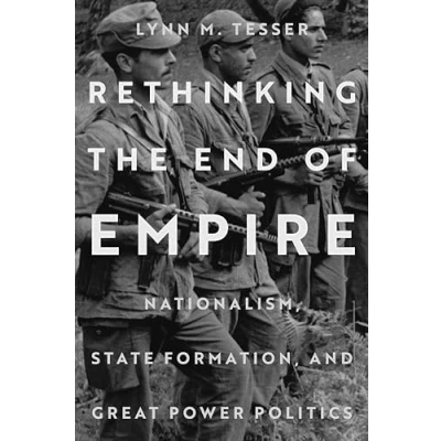 Bild av Rethinking the End of Empire: Nationalism, State Formation, and Great Power Politics