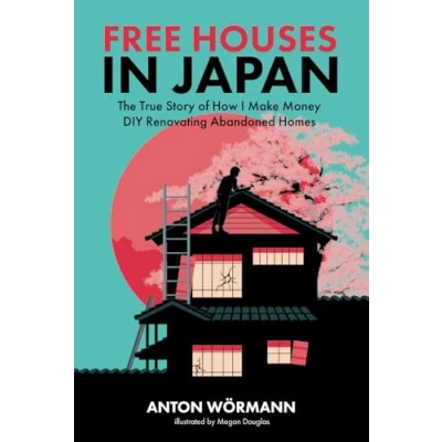 Bild av Free Houses in Japan: The True Story of How I Make Money DIY Renovating Abandoned Homes