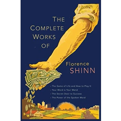 Bild av the Complete Works of Florence Scovel Shinn: Game Life and How to Play It; Your Word Is Wand; Secret Door Success; Power Spoken