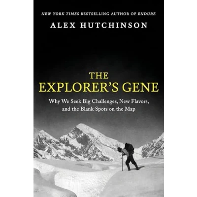 Bild av the Explorer&#039;s Gene: Why We Seek Big Challenges, New Flavors, and Blank Spots on Map