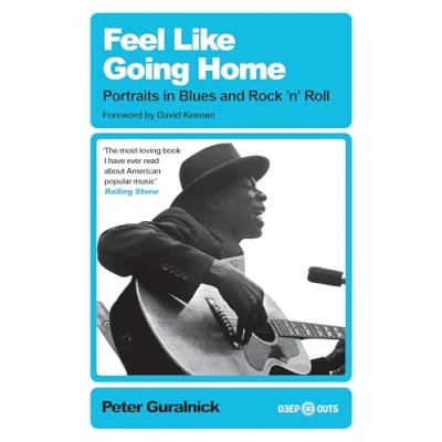 Bild av Feel Like Going Home: Portraits in Blues and Rock&#039;n&#039;Roll
