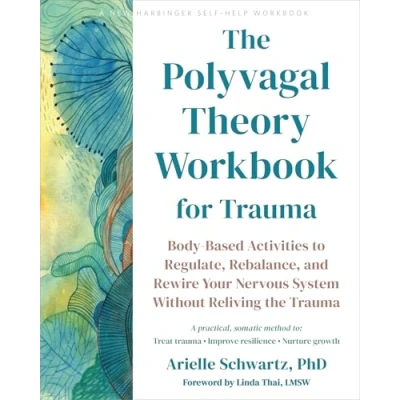 Bild av the Polyvagal Theory Workbook for Trauma: Body Based Activities to Regulate, Rebalance, and Rewire Your Nervous System Without Reliving Trauma