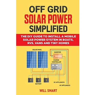 Bild av Off Grid Solar Power Simplified: The DIY Guide to Install a Mobile System in Boats, RVs, Vans and Tiny Homes