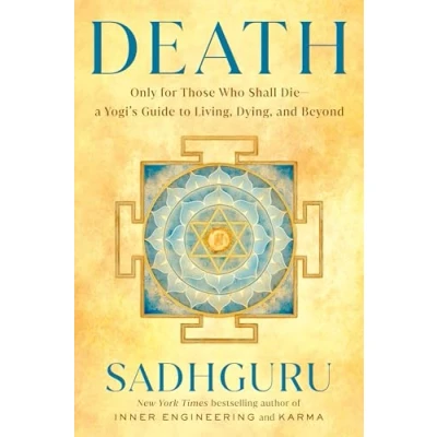 Bild av Death: Only for Those Who Shall Die a Yogi&#039;s Guide to Living, Dying, and Beyond