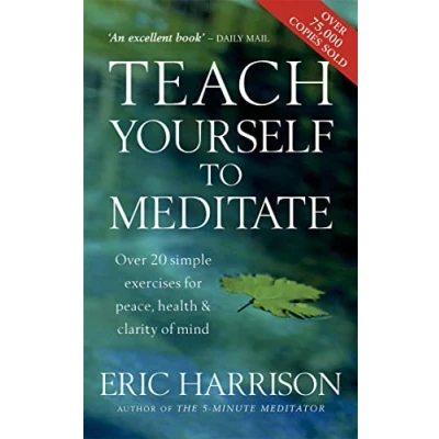 Bild av Teach Yourself To Meditate: Over 20 simple exercises for peace, health &amp; clarity of mind