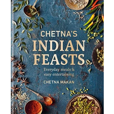 Bild av Chetna&#039;s Indian Feasts: Everyday meals and easy entertaining