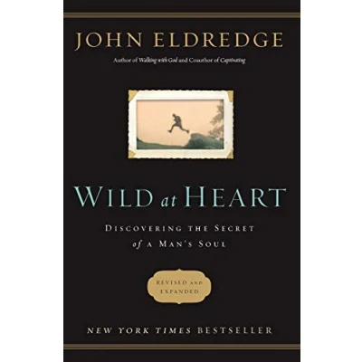 Bild av Wild at Heart Revised and Updated: Discovering the Secret of a Man&#039;s Soul
