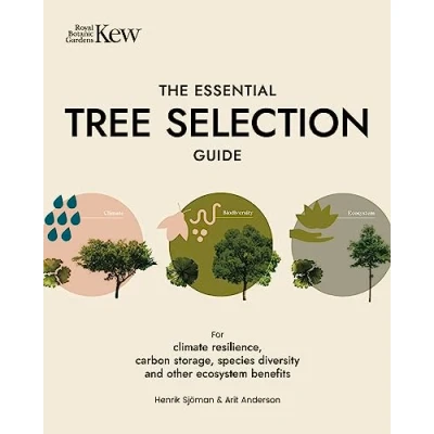 Bild av The Essential Tree Selection Guide: For Climate Resilience, Carbon Storage, Species Diversity and Other Ecosystem Benefits