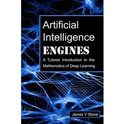 Bild av Artificial Intelligence Engines: A Tutorial Introduction to the Mathematics of Deep Learning