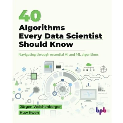 Bild av 40 algorithms Every Data Scientist Should Know: Navigating through essential AI and ML (English Edition)