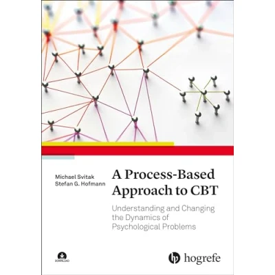 Bild av A Process Based Approach to CBT: Understanding and Changing the Dynamics of Psychological Problems